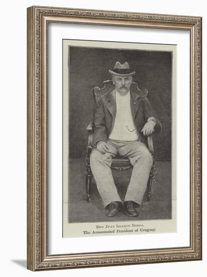 Don Juan Idiarte Borda, the Assassinated President of Uruguay-null-Framed Giclee Print