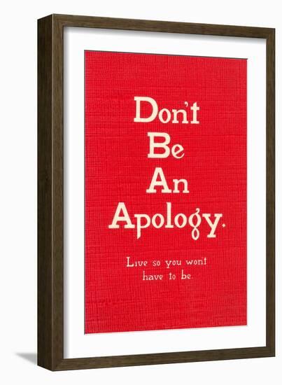 Don't Be an Apology-null-Framed Art Print