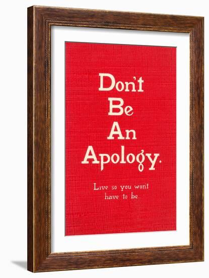 Don't Be an Apology-null-Framed Art Print