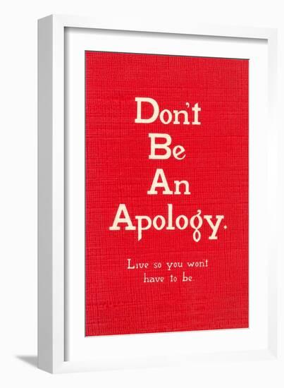 Don't Be an Apology-null-Framed Art Print