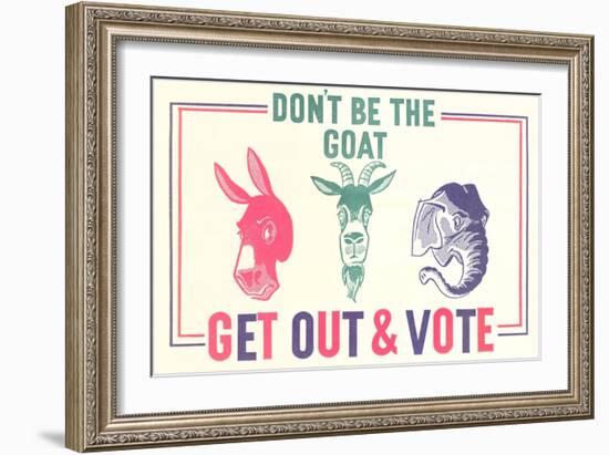 Don't Be the Goat, Vote-null-Framed Giclee Print