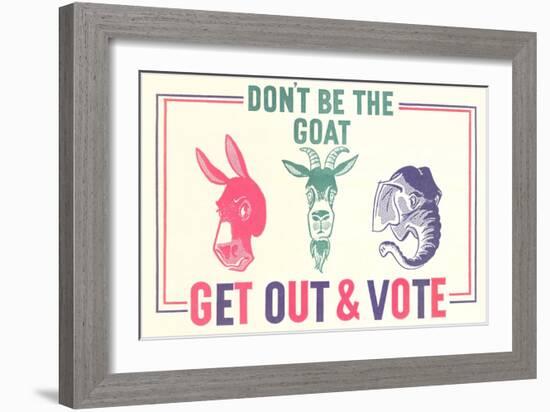 Don't Be the Goat, Vote-null-Framed Giclee Print