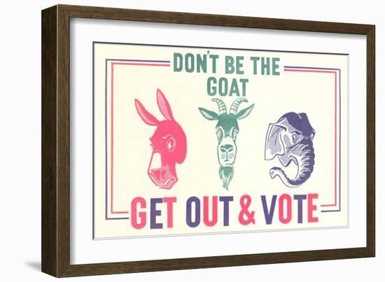 Don't Be the Goat, Vote-null-Framed Giclee Print