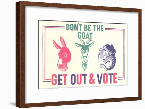 Don't Be the Goat, Vote-null-Framed Giclee Print