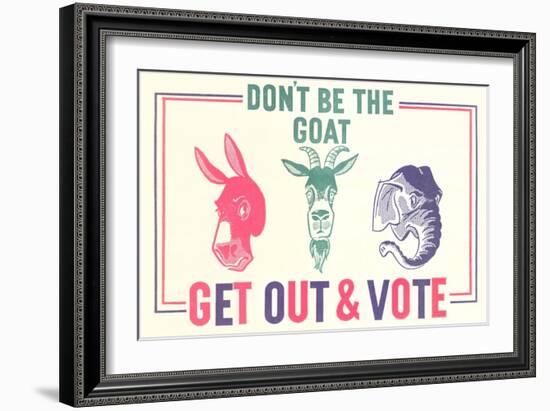 Don't Be the Goat, Vote-null-Framed Giclee Print