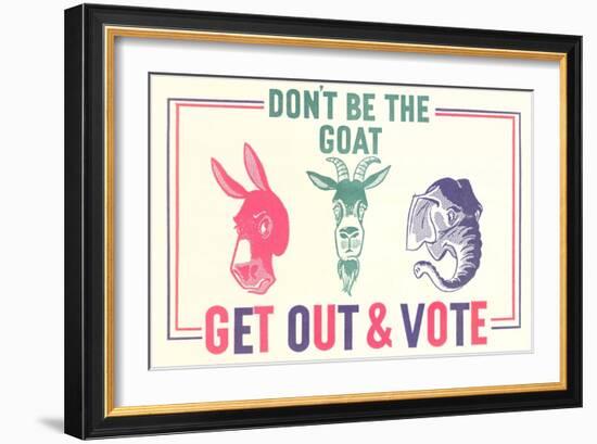 Don't Be the Goat, Vote-null-Framed Giclee Print