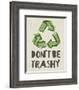 Don't be Trashy 2-Color Me Happy-Framed Art Print