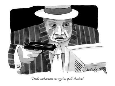 Don T Embarrass Me Again Spell Checker New Yorker Cartoon Premium Giclee Print By Marshall Hopkins Art Com