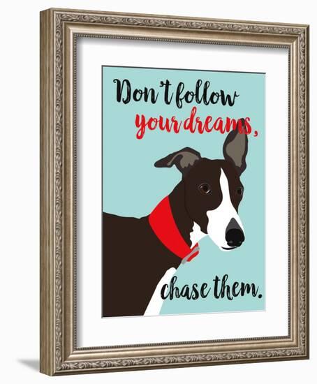 Don’t Follow Your Dreams, Chase Them-Ginger Oliphant-Framed Art Print
