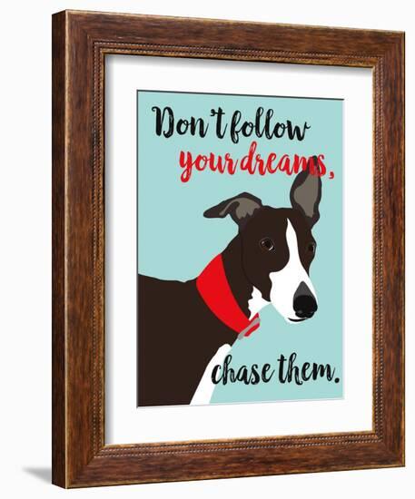 Don’t Follow Your Dreams, Chase Them-Ginger Oliphant-Framed Art Print