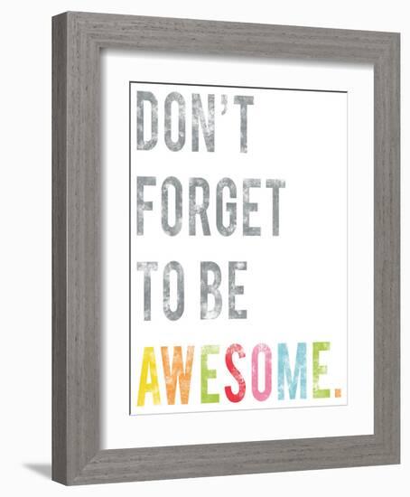 Don't Forget to Be Awesome-Kindred Sol Collective-Framed Art Print