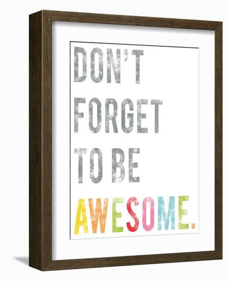 Don't Forget to Be Awesome-Kindred Sol Collective-Framed Art Print