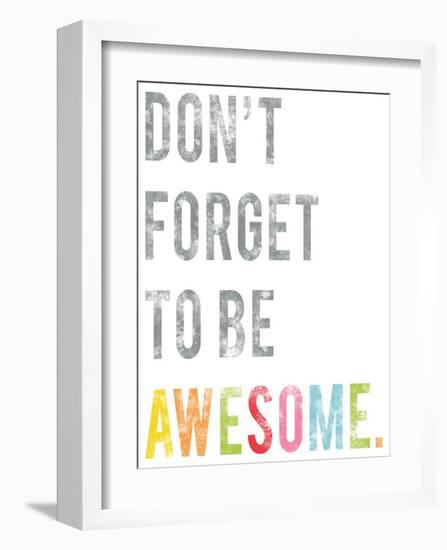 Don't Forget to Be Awesome-Kindred Sol Collective-Framed Art Print