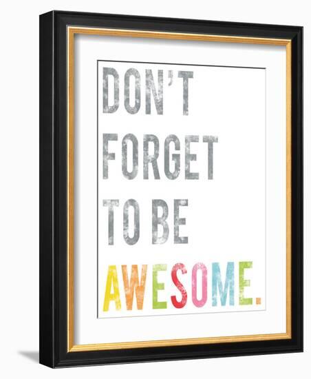 Don't Forget to Be Awesome-Kindred Sol Collective-Framed Art Print