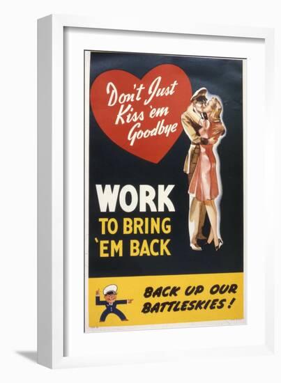 Don't Just Kiss 'Em Goodbye. Work to Bring 'Em Back, WWII Poster-null-Framed Giclee Print