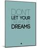 Don't Let Your Dreams Be Dreams 4-NaxArt-Mounted Art Print