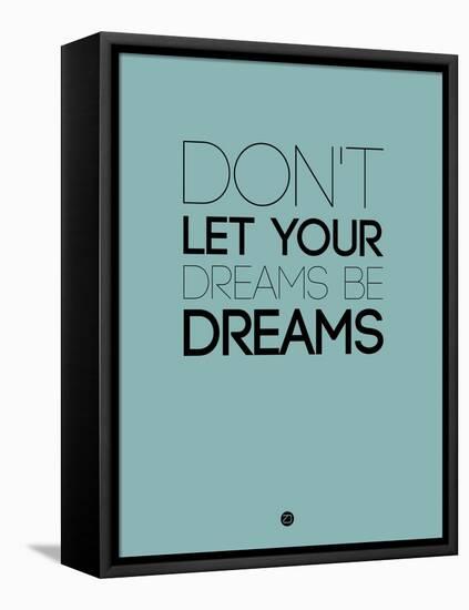 Don't Let Your Dreams Be Dreams 4-NaxArt-Framed Stretched Canvas