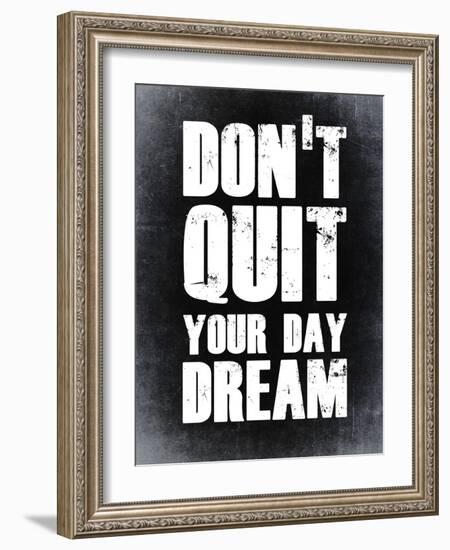 Don't Quit Your Day Dream 2-NaxArt-Framed Art Print