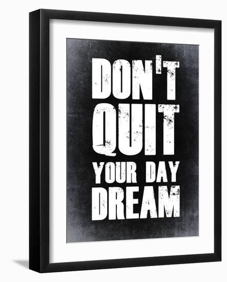 Don't Quit Your Day Dream 2-NaxArt-Framed Art Print