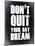 Don't Quit Your Day Dream 2-NaxArt-Mounted Art Print