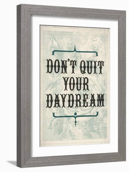 Don't Quit Your Daydream-null-Framed Art Print