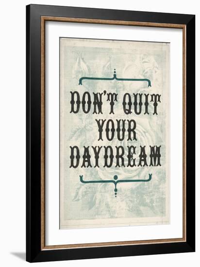 Don't Quit Your Daydream-null-Framed Art Print