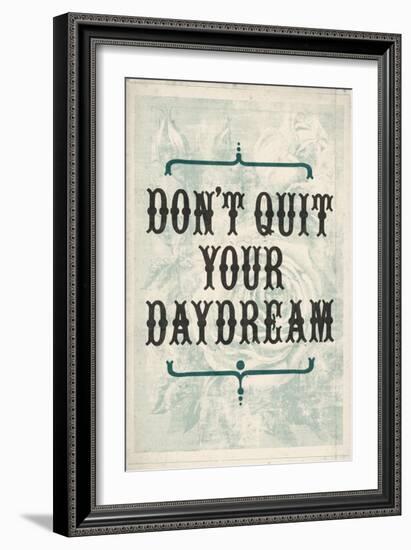 Don't Quit Your Daydream-null-Framed Art Print
