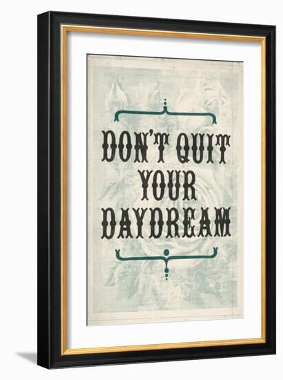 Don't Quit Your Daydream-null-Framed Art Print