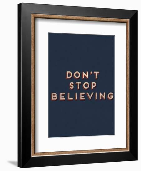 Don’t Stop Believing-null-Framed Art Print