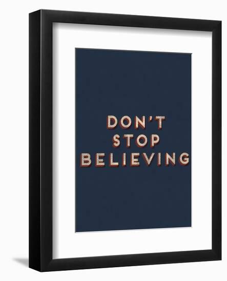 Don’t Stop Believing-null-Framed Art Print