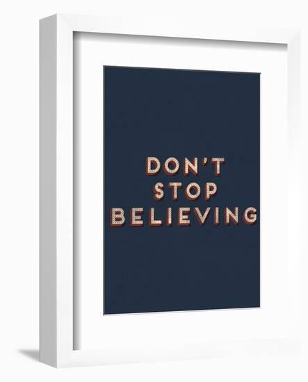 Don’t Stop Believing-null-Framed Art Print