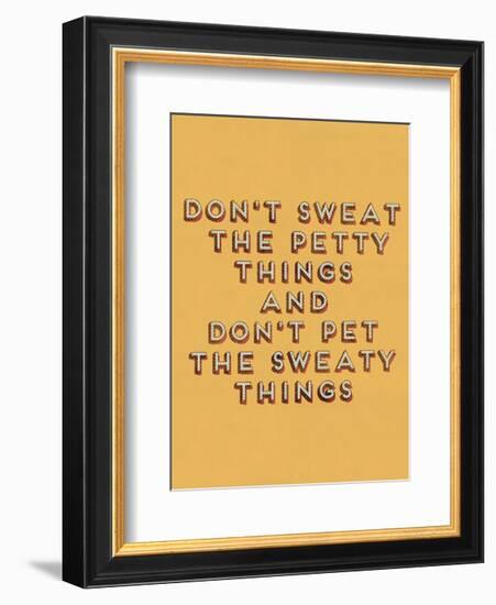 Don't Sweat the Petty Things-null-Framed Art Print