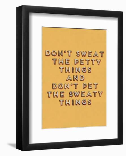 Don't Sweat the Petty Things-null-Framed Art Print