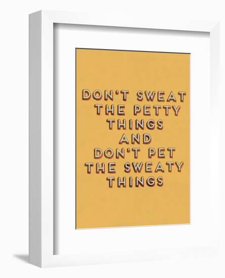 Don't Sweat the Petty Things-null-Framed Art Print