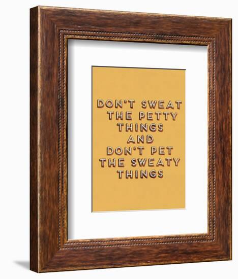 Don't Sweat the Petty Things-null-Framed Giclee Print