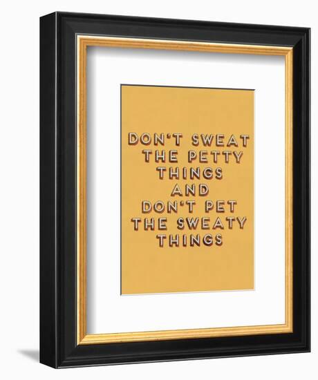 Don't Sweat the Petty Things-null-Framed Giclee Print