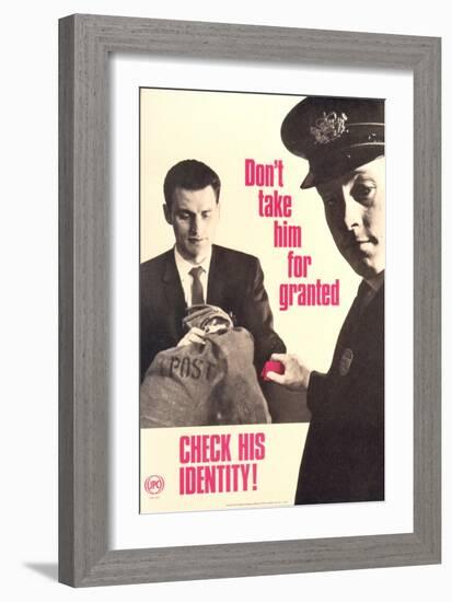 Don't Take Him for Granted Check His ID-null-Framed Art Print