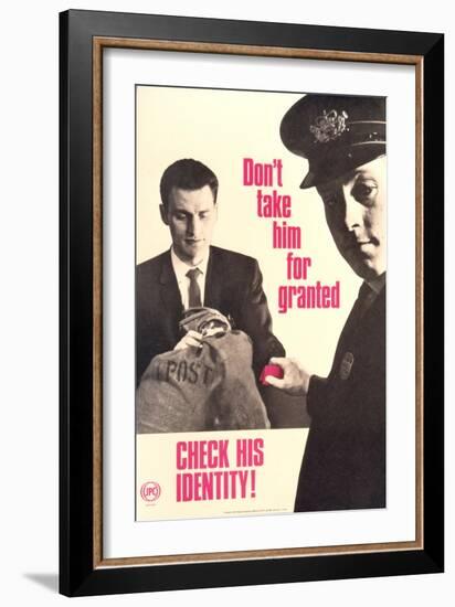 Don't Take Him for Granted Check His ID-null-Framed Art Print