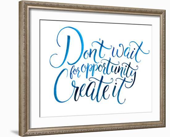 Don't Wait for Opportunity. Create It. Motivational Quote about Life and Business. Challenging Slog-kotoko-Framed Art Print