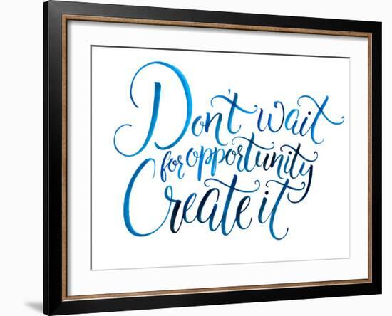 Don't Wait for Opportunity. Create It. Motivational Quote about Life and Business. Challenging Slog-kotoko-Framed Art Print