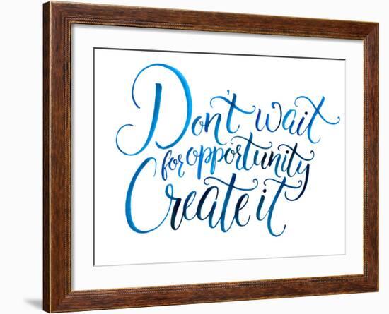 Don't Wait for Opportunity. Create It. Motivational Quote about Life and Business. Challenging Slog-kotoko-Framed Art Print