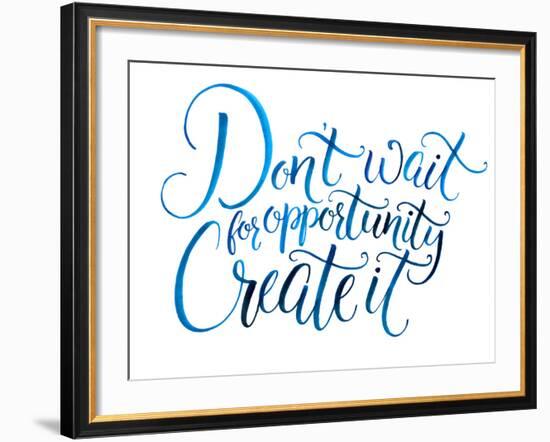 Don't Wait for Opportunity. Create It. Motivational Quote about Life and Business. Challenging Slog-kotoko-Framed Art Print