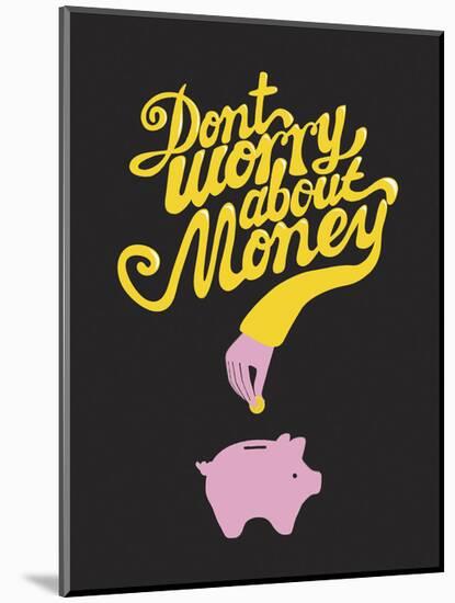 Don’t Worry About The Money-Anthony Peters-Mounted Art Print