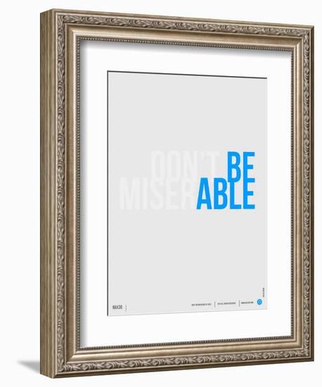 Done Be Miserable Poster-NaxArt-Framed Art Print