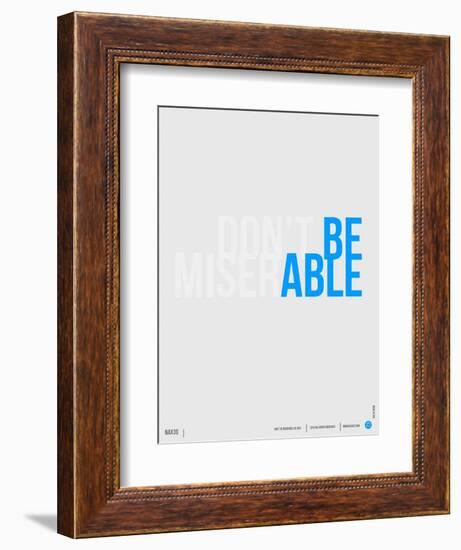 Done Be Miserable Poster-NaxArt-Framed Art Print