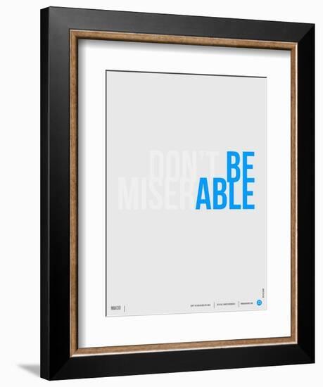 Done Be Miserable Poster-NaxArt-Framed Art Print