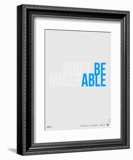 Done Be Miserable Poster-NaxArt-Framed Art Print