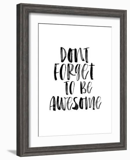 Dont Forget to be Awesome-Brett Wilson-Framed Art Print