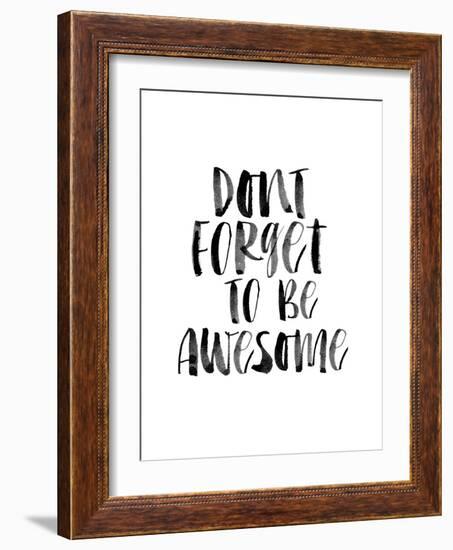 Dont Forget to be Awesome-Brett Wilson-Framed Art Print