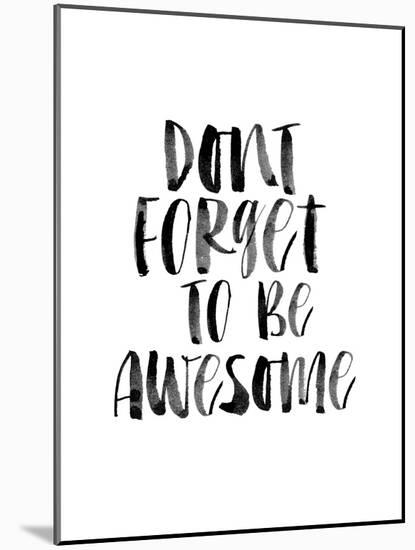 Dont Forget to be Awesome-Brett Wilson-Mounted Art Print